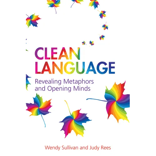 Clean Language: Revealing Metaphors and Opening Minds - Paperback