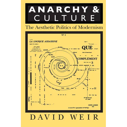 Anarchy and Culture: The Aesthetic Politics of Modernism - Paperback