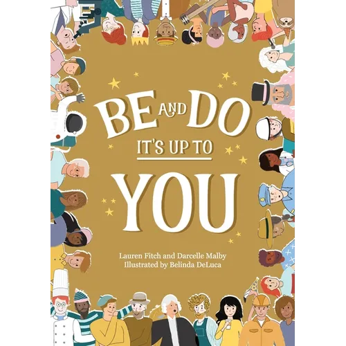 Be and Do, It's Up to You: A playful picture book inspiring children to follow their dreams. - Paperback