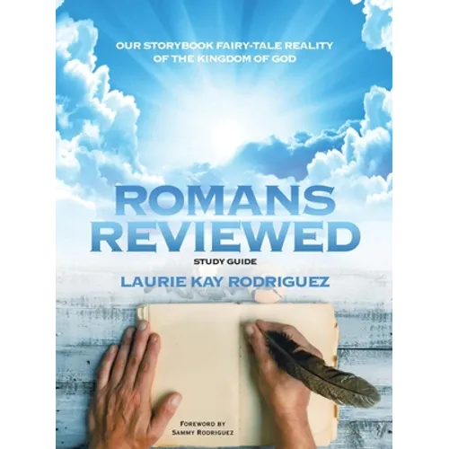 Romans Reviewed: Our Storybook Fairy-Tale Reality of the Kingdom of God - Paperback