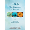 Jesus, The Treasure of Heaven: A Devotional for Any Season - Paperback