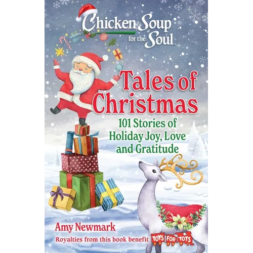 Chicken Soup for the Soul: Tales of Christmas: 101 Stories of Holiday Joy, Love and Gratitude - Paperback
