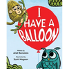 I Have a Balloon - Hardcover