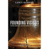Founding Visions: The Ideas, Individuals, and Intersections That Created America - Hardcover