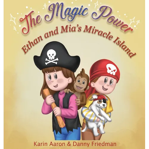 Ethan and Mia's Miracle Island: The Bored Siblings Discover Creativity and Imagination in This Educational Picture Book for Kids. It's an Age-Appropri - Hardcover