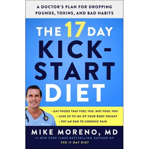 The 17 Day Kickstart Diet: A Doctor's Plan for Dropping Pounds, Toxins, and Bad Habits - Paperback