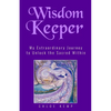 Wisdom Keeper: My Extraordinary Journey to Unlock the Sacred Within - Paperback