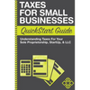Taxes For Small Businesses QuickStart Guide: Understanding Taxes For Your Sole Proprietorship, Startup, & LLC - Paperback