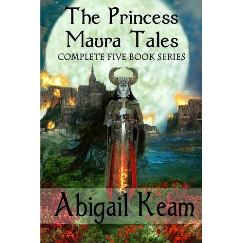The Princess Maura Tales: Complete 5-Book Fantasy Series (Wall of Doom, Wall of Peril, Wall of Glory, Wall of Conquest, and Wall of Victory) - Paperback