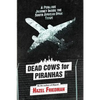 Dead Cows for Piranhas - Paperback