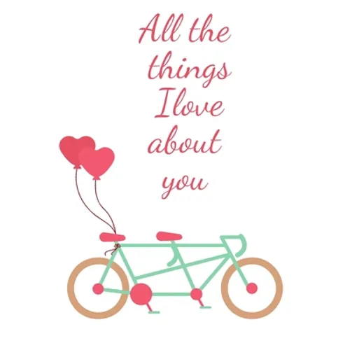 All the things i love about you: : Reasons i love you Notebook-Couple Notebook-Engagement Gift notebook-valentines day gift - Paperback