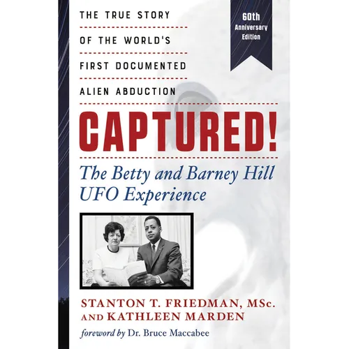 Captured! the Betty and Barney Hill UFO Experience (60th Anniversary Edition): The True Story of the World's First Documented Alien Abduction - Paperback