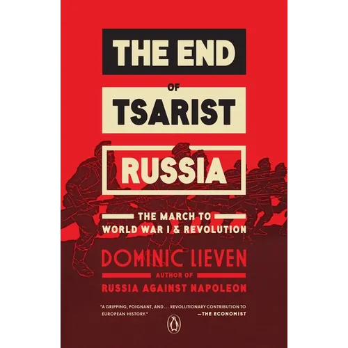 The End of Tsarist Russia: The End of Tsarist Russia: The March to World War I and Revolution - Paperback
