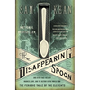 The Disappearing Spoon: And Other True Tales of Madness, Love, and the History of the World from the Periodic Table of the Elements - Paperback