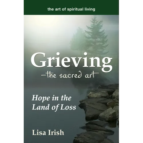 Grieving--The Sacred Art: Hope in the Land of Loss - Hardcover
