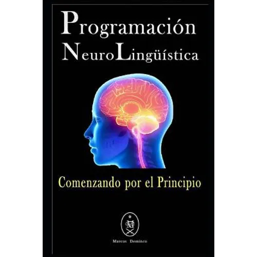 Programación Neurolingüística - Comenzando Por El Principio - Paperback