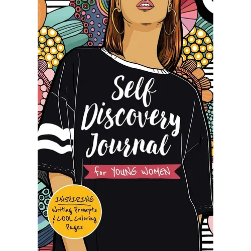 Self Discovery Journal for Young Women: Inspiring Writing Prompts and Cool Coloring Pages for Teenage Girls Ages 13-16 - Paperback