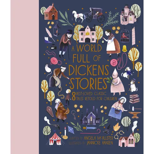 A World Full of Dickens Stories: 8 Best-Loved Classic Tales Retold for Children - Hardcover