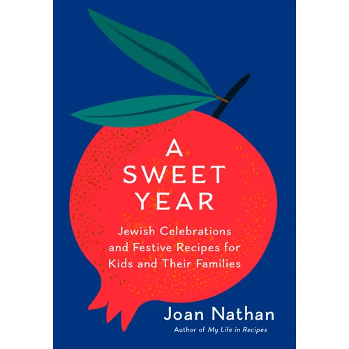 A Sweet Year: Jewish Celebrations and Festive Recipes for Kids and Their Families: A Cookbook - Hardcover