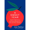 A Sweet Year: Jewish Celebrations and Festive Recipes for Kids and Their Families: A Cookbook - Hardcover
