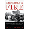 Crucible of Fire: Nineteenth-Century Urban Fires and the Making of the Modern Fire Service - Hardcover