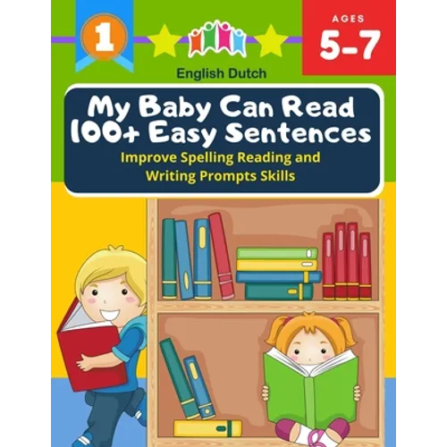 My Baby Can Read 100+ Easy Sentences Improve Spelling Reading And Writing Prompts Skills English Dutch: 1st basic vocabulary with complete Dolch Sight - Paperback