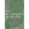 The Re-Conquest of Ireland - Paperback