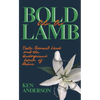 Bold as a Lamb: Pastor Samuel Lamb and the Underground Church of China - Paperback