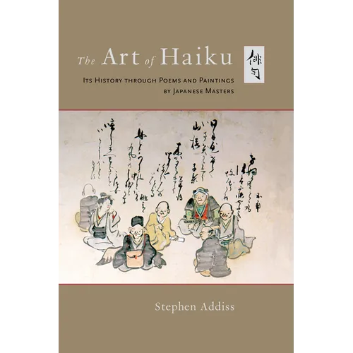 The Art of Haiku: Its History Through Poems and Paintings by Japanese Masters - Paperback
