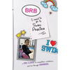 Brb, I Need to Go to Swim Practice: A Girl's Guide to Competetion, Confidence, and Fun Through Swimming - Paperback