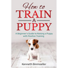 How to Train a Puppy: A Beginner's Guide to Raising a Puppy with Positive Training - Paperback