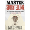 Master Storytelling: How to Turn Your Experiences into Stories that Teach, Lead, and Inspire - Paperback