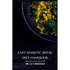 Easy Diabetic Renal Diet Cookbook: Delicious Recipes for Managing Diabetes and Kidney Health - Paperback