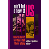 Ain't But a Few of Us: Black Music Writers Tell Their Story - Hardcover