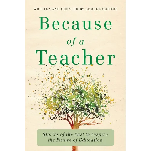 Because of a Teacher: Stories of the Past to Inspire the Future of Education - Paperback