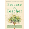 Because of a Teacher: Stories of the Past to Inspire the Future of Education - Paperback