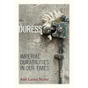 Duress: Imperial Durabilities in Our Times - Paperback
