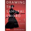 Drawing the Samurai Sword: The Japanese Art of Swordsmanship; Master the Ancient Art of Iaido - Paperback