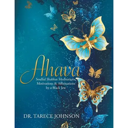 Ahava: Soulful Shabbat Meditations, Motivations & Affirmations by a Black Jew - Paperback
