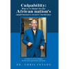 Culpability: Who Is to Blame for the African Nation's Small Business Owners' Insolvency: Certainly Not of God Almighty, but the Own - Hardcover