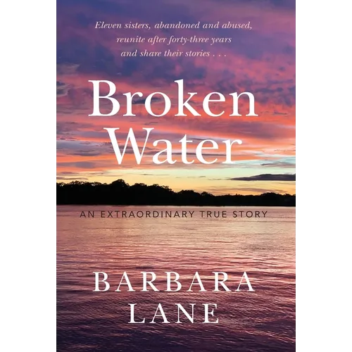 Broken Water: An Extraordinary True Story - Hardcover