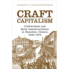 Craft Capitalism: Craftsworkers and Early Industrialization in Hamilton, Ontario - Paperback