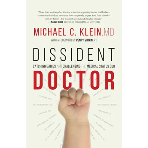 Dissident Doctor: My Life Catching Babies and Challenging the Medical Status Quo - Hardcover