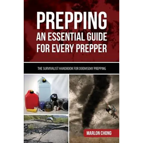 Prepping: An Essential Guide for Every Prepper: The Survivalist Handbook for Doomsday Prepping - Paperback