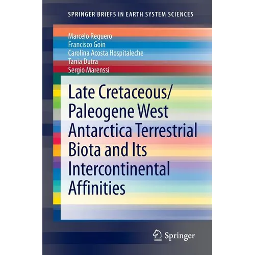 Late Cretaceous/Paleogene West Antarctica Terrestrial Biota and Its Intercontinental Affinities - Paperback