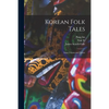 Korean Folk Tales: Imps, Ghosts and Fairies - Paperback