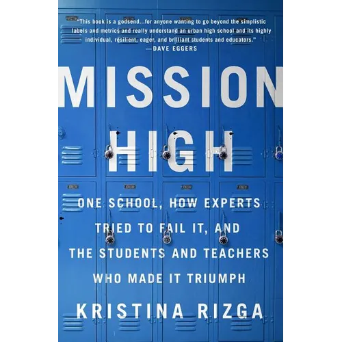 Mission High: One School, How Experts Tried to Fail It, and the Students and Teachers Who Made It Triumph - Paperback