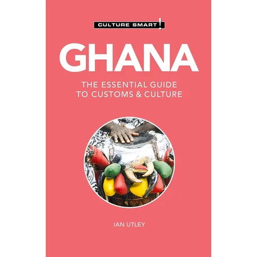 Ghana - Culture Smart!: The Essential Guide to Customs & Culture - Paperback