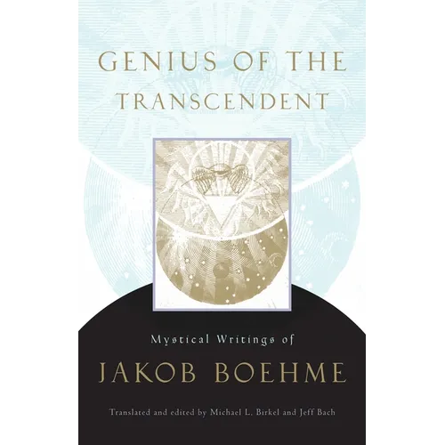 Genius of the Transcendent: Mystical Writings of Jakob Boehme - Paperback