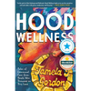 Hood Wellness: Tales of Communal Care from People Who Drowned on Dry Land - Paperback